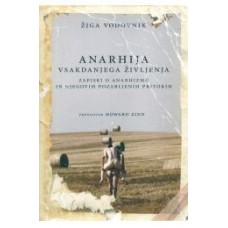 Žiga Vodovnik-ANARHIJA VSAKDANJEGA ŽIVLJENJA - Zapiski o anarhizmu in njegovih pozabljenih pritokih